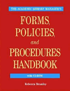The Academic Library Manager's Forms, Policies, and Procedures Handbook
