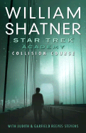 The Academy: Collision Course - Shatner, William, and Reeves-Stevens, Judith, and Reeves-Stevens, Garfield