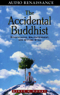 The Accidental Buddhist: Mindfulness, Enlightenment and Sitting Still
