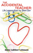 The Accidental Teacher: Life Lessons from My Silent Son