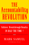 The Accountability Revolution: Achieve Breakthrough Results in Half the Time
