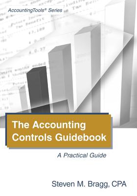 The Accounting Controls Guidebook - Bragg, Steven M