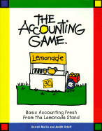 The Accounting Game: Basic Accounting Fresh from the Lemonade Stand
