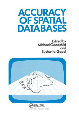 The Accuracy Of Spatial Databases - Goodchild, Michael F. (Editor), and Gopal, Sucharita (Editor)