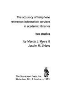 The Accuracy of Telephone Reference/Information Services in Academic Libraries: Two Studies