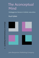 The Aconceptual Mind: Heideggerian Themes in Holistic Naturalism