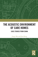 The Acoustic Environment of Care Homes: Case Studies from China