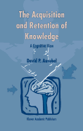 The Acquisition and Retention of Knowledge: A Cognitive View