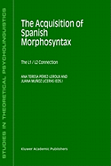 The Acquisition of Spanish Morphosyntax: The L1/L2 Connection