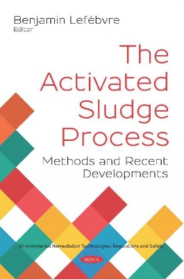 The Activated Sludge Process: Methods and Recent Developments - Lefebvre, Benjamin (Editor)