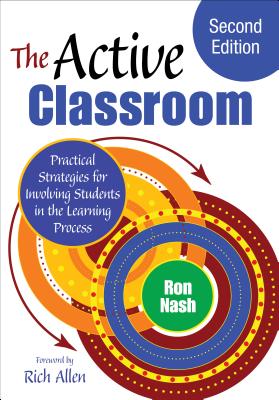 The Active Classroom: Practical Strategies for Involving Students in the Learning Process - Nash, Ron