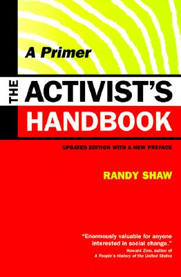 The Activist's Handbook: A Primer - Shaw, Randy
