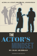 The Actor's Mindset: Acting as a Craft, Discipline and Business