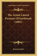 The Actual Lateral Pressure of Earthwork (1881)