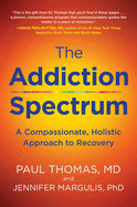 The Addiction Spectrum: A Compassionate, Holistic Approach to Recovery