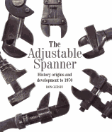 The Adjustable Spanner: History, Origins and Development to 1970