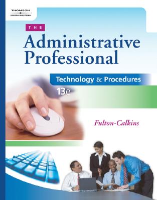 The Administrative Professional: Technology & Procedures - Fulton-Calkins, Patsy