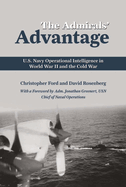 The Admirals' Advantage: U.S. Navy Operational Intelligence in World War II and the Cold War