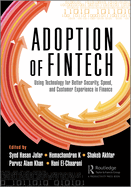The Adoption of Fintech: Using Technology for Better Security, Speed, and Customer Experience in Finance