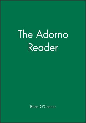 The Adorno Reader - O'Connor, Brian (Editor)