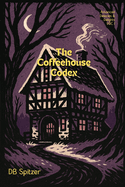 The ADVANCED DELIGHTS & DELICACIES Series: The Coffeehouse Codex VOL. I