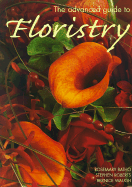 The Advanced Guide to Floristry