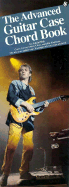 The Advanced Guitar Case Chord Book: Compact Reference Library