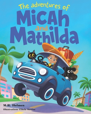 The Adventures of Micah and Mathilda: The Introduction - Santos, Cibele (Illustrator), and Holmes, M R