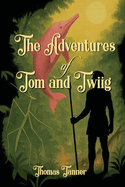 The Adventures of Tom and Twiig