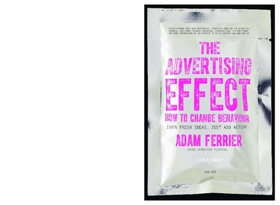 The Advertising Effect: How to Change Behaviour - Ferrier, Adam