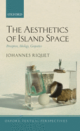 The Aesthetics of Island Space: Perception, Ideology, Geopoetics