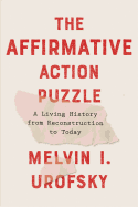 The Affirmative Action Puzzle: A Living History from Reconstruction to Today