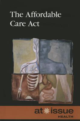 The Affordable Care ACT - Thompson, Tamara (Editor)