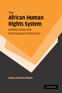 The African Human Rights System, Activist Forces, and International Institutions