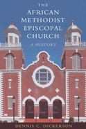 The African Methodist Episcopal Church: A History