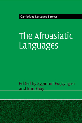 The Afroasiatic Languages - Frajzyngier, Zygmunt (Editor), and Shay, Erin (Editor)