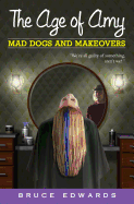 The Age of Amy: Mad Dogs and Makeovers