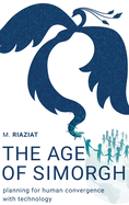The Age of Simorgh: Planning for Human Convergence with Technology