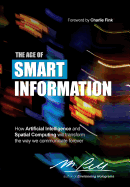 The Age of Smart Information: How Artificial Intelligence and Spatial Computing will transform the way we communicate forever