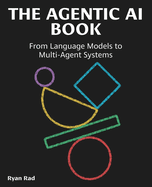 The Agentic AI book: From Language Models to Intelligent Agents