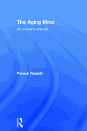 The Aging Mind: An Owner's Manual