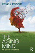 The Aging Mind: An Owner's Manual