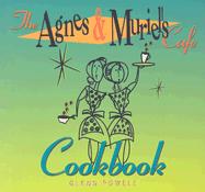 The Agnes & Muriel's Cafe Cookbook