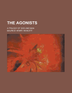 The Agonists: A Trilogy of God and Man