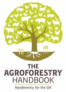 The Agroforestry Handbook: Agroforestry for the UK