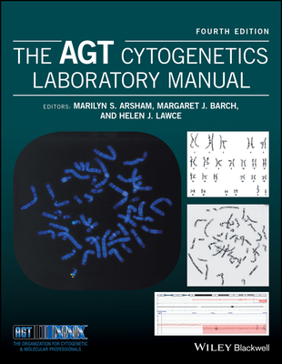 The AGT Cytogenetics Laboratory Manual - Arsham, Marilyn S. (Editor), and Barch, Margaret J. (Editor), and Lawce, Helen J. (Editor)