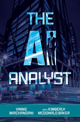 The AI Analyst - Mirchandani, Vinnie, and Baker, Kimberly McDonald