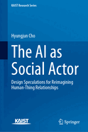 The AI as Social Actor: Design Speculations for Reimagining Human-Thing Relationships