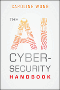 The AI Cybersecurity Handbook