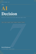 The AI Decision: The Seven C's Framework for Leaders Who Cannot Afford to Wait